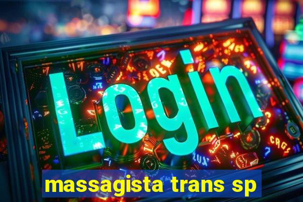 massagista trans sp